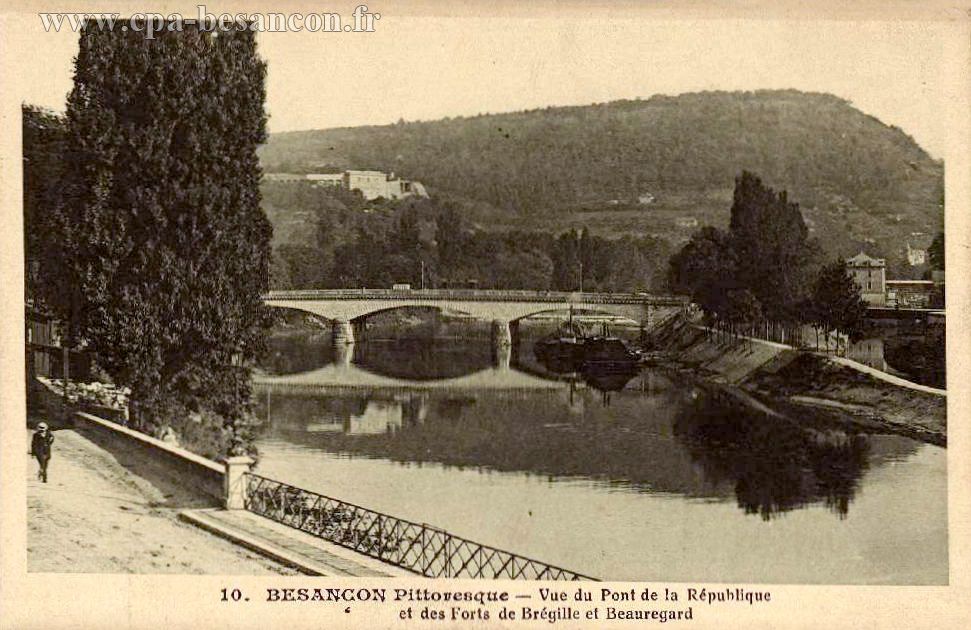10. BESANÇON Pittoresque - Vue du Pont de la République et des Forts de Brégille et Beauregard